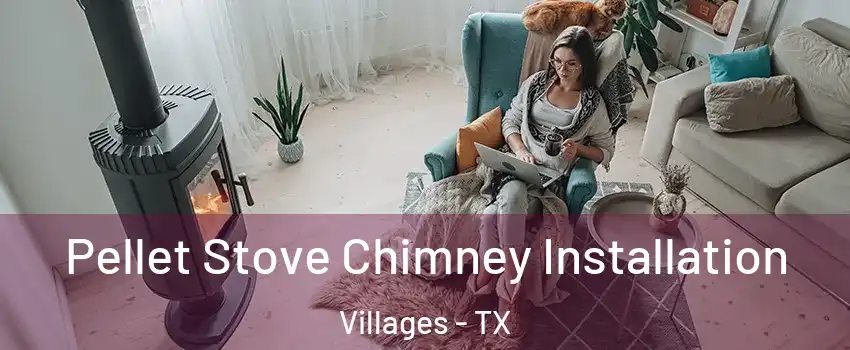 Pellet Stove Chimney Installation Villages - TX