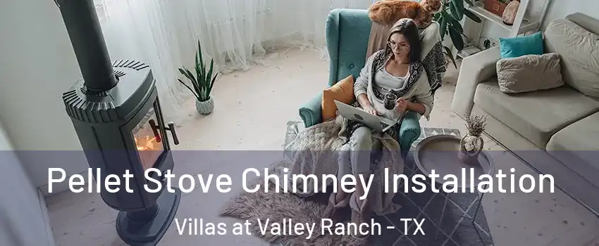 Pellet Stove Chimney Installation Villas at Valley Ranch - TX