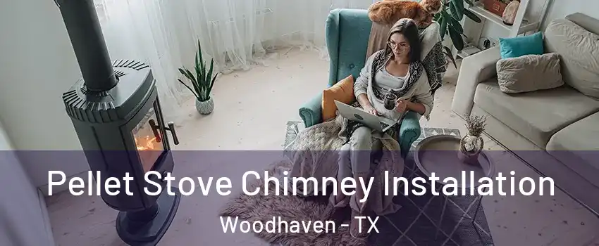 Pellet Stove Chimney Installation Woodhaven - TX