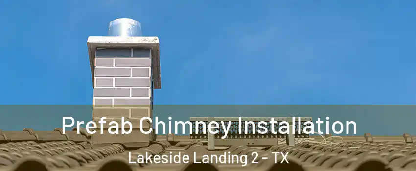 Prefab Chimney Installation Lakeside Landing 2 - TX
