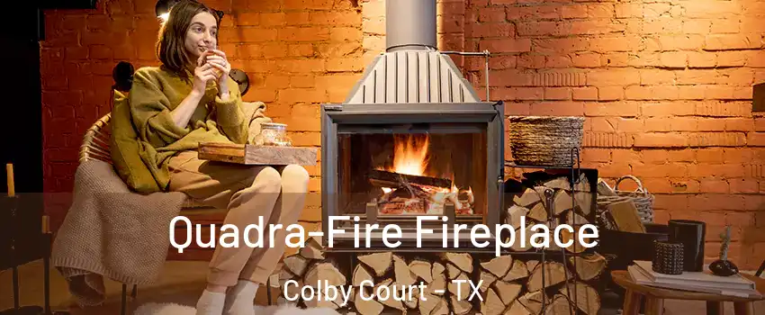 Quadra-Fire Fireplace Colby Court - TX