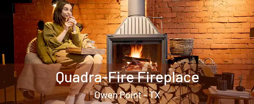 Quadra-Fire Fireplace Owen Point - TX