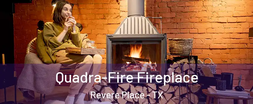 Quadra-Fire Fireplace Revere Place - TX