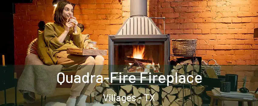Quadra-Fire Fireplace Villages - TX