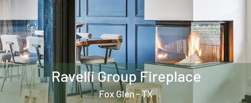 Ravelli Group Fireplace Fox Glen - TX
