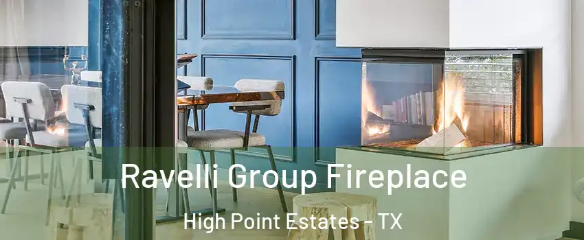 Ravelli Group Fireplace High Point Estates - TX