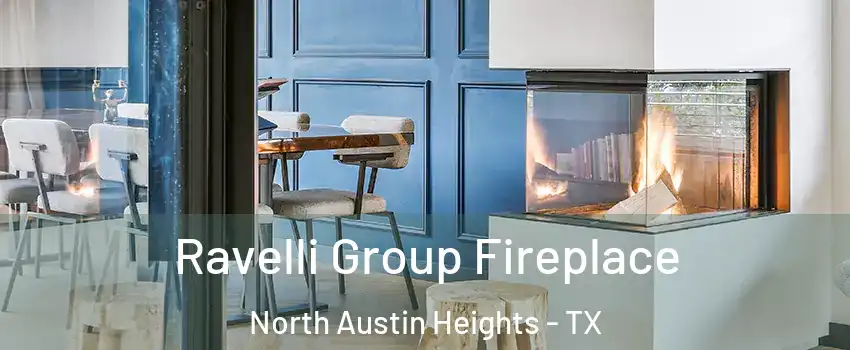 Ravelli Group Fireplace North Austin Heights - TX