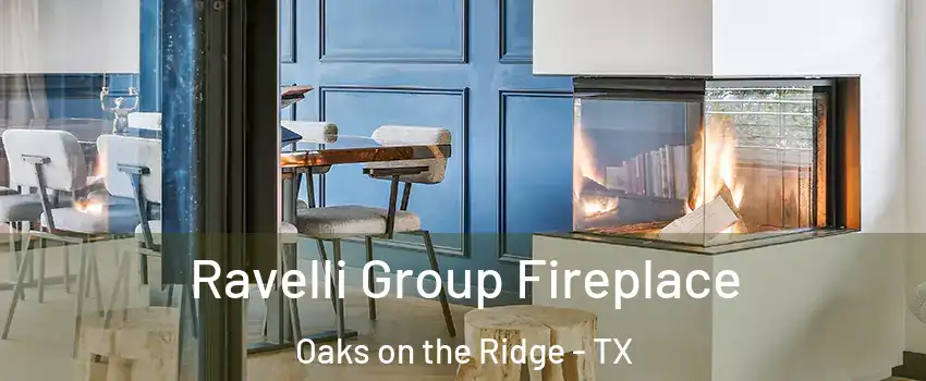 Ravelli Group Fireplace Oaks on the Ridge - TX