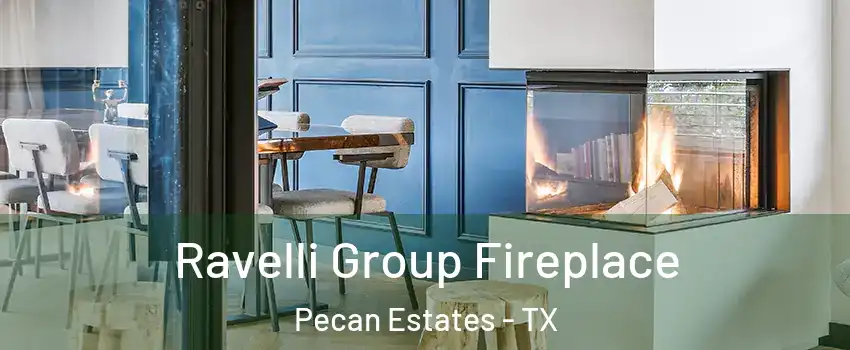 Ravelli Group Fireplace Pecan Estates - TX