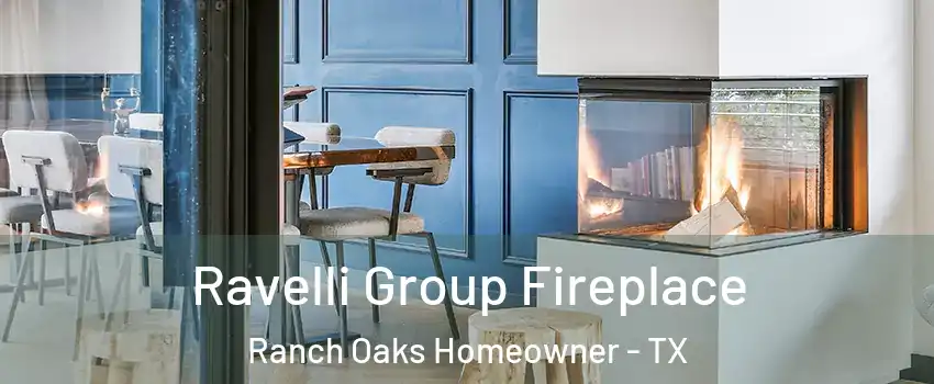 Ravelli Group Fireplace Ranch Oaks Homeowner - TX
