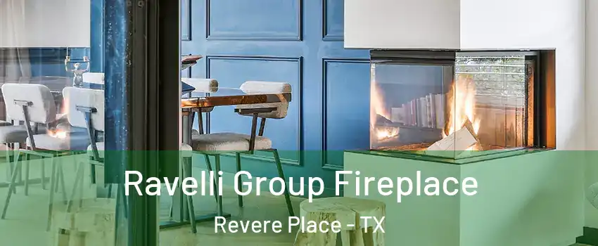 Ravelli Group Fireplace Revere Place - TX