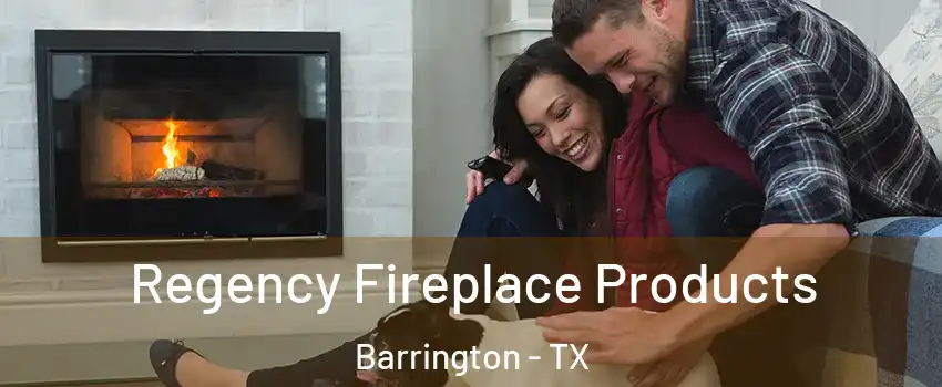 Regency Fireplace Products Barrington - TX