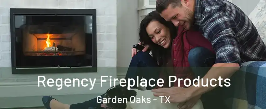 Regency Fireplace Products Garden Oaks - TX
