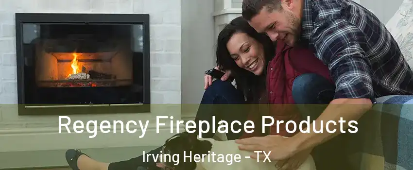 Regency Fireplace Products Irving Heritage - TX