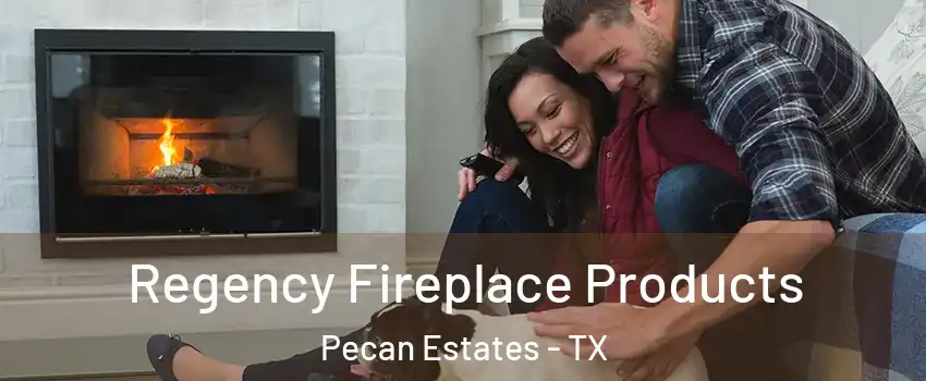 Regency Fireplace Products Pecan Estates - TX