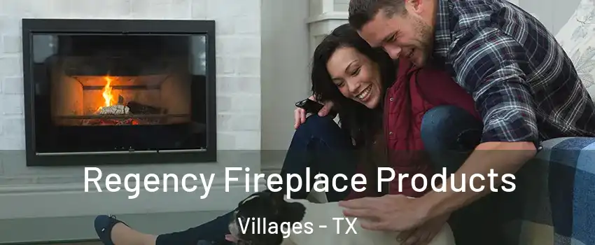 Regency Fireplace Products Villages - TX