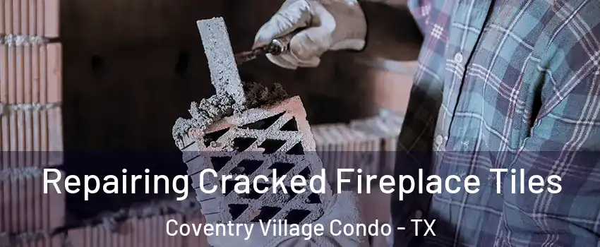 Repairing Cracked Fireplace Tiles Coventry Village Condo - TX