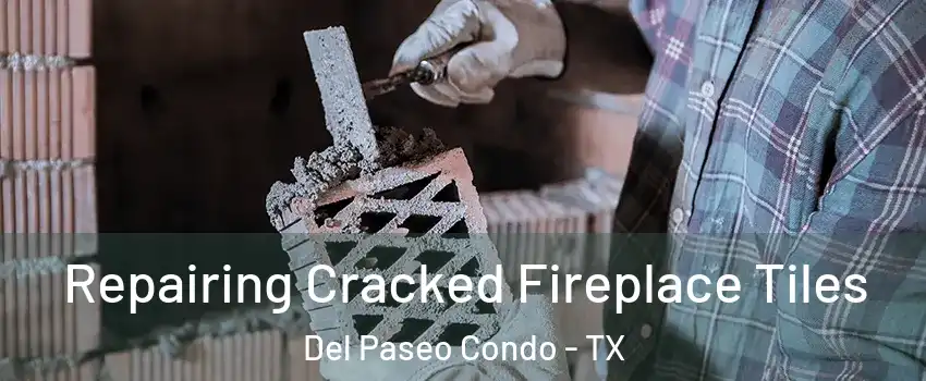 Repairing Cracked Fireplace Tiles Del Paseo Condo - TX