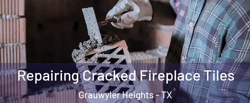 Repairing Cracked Fireplace Tiles Grauwyler Heights - TX