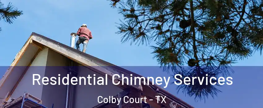 Residential Chimney Services Colby Court - TX