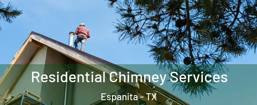 Residential Chimney Services Espanita - TX