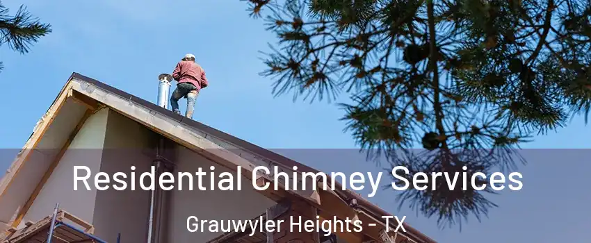 Residential Chimney Services Grauwyler Heights - TX
