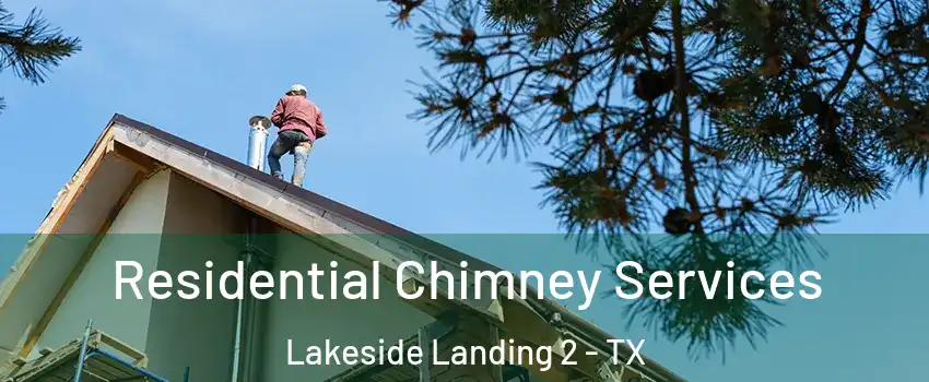 Residential Chimney Services Lakeside Landing 2 - TX