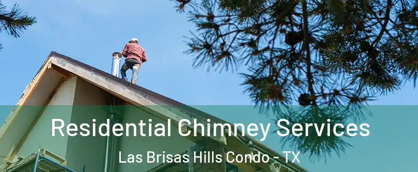Residential Chimney Services Las Brisas Hills Condo - TX
