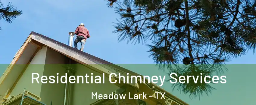 Residential Chimney Services Meadow Lark - TX