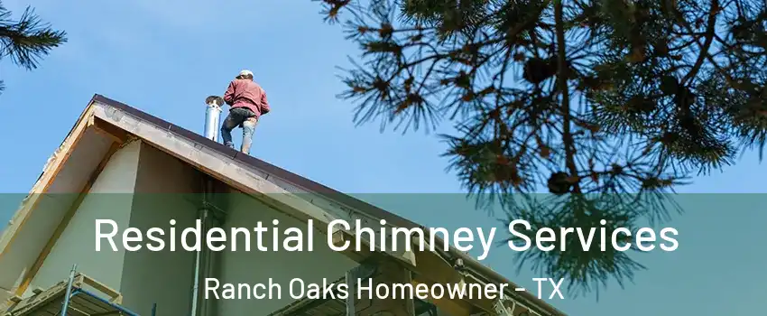 Residential Chimney Services Ranch Oaks Homeowner - TX