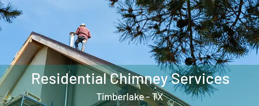 Residential Chimney Services Timberlake - TX
