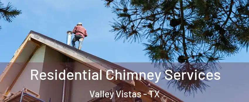 Residential Chimney Services Valley Vistas - TX