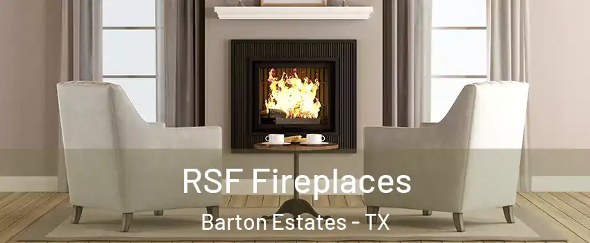 RSF Fireplaces Barton Estates - TX
