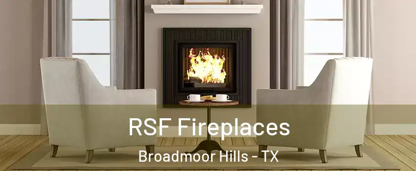 RSF Fireplaces Broadmoor Hills - TX