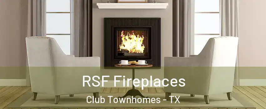 RSF Fireplaces Club Townhomes - TX