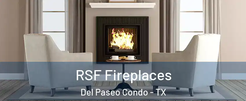 RSF Fireplaces Del Paseo Condo - TX