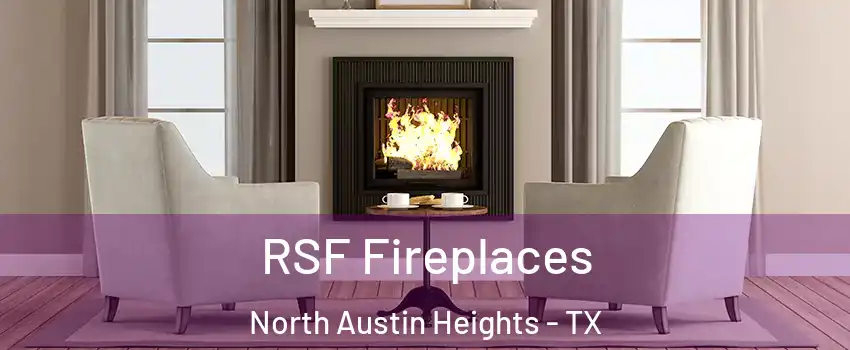 RSF Fireplaces North Austin Heights - TX