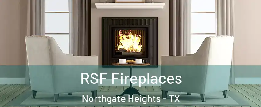 RSF Fireplaces Northgate Heights - TX