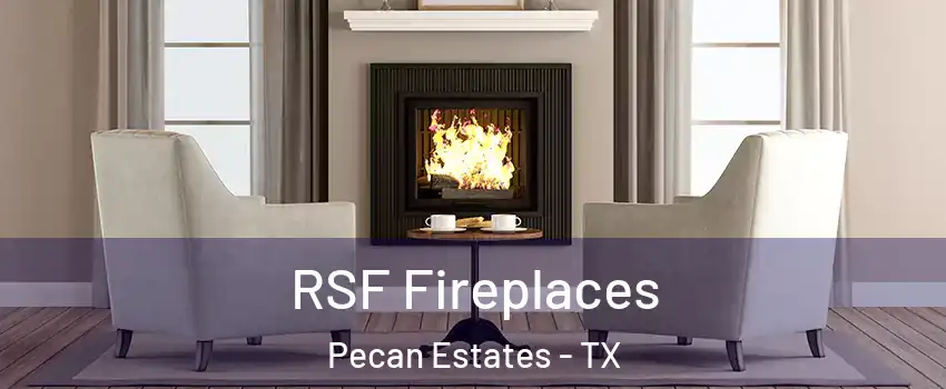 RSF Fireplaces Pecan Estates - TX