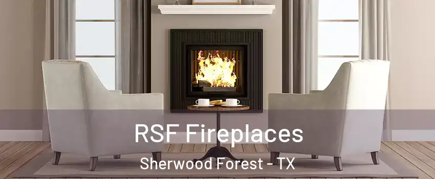 RSF Fireplaces Sherwood Forest - TX