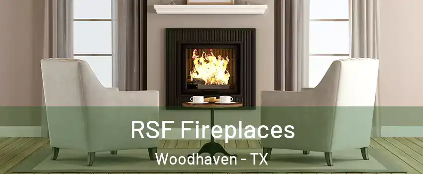 RSF Fireplaces Woodhaven - TX