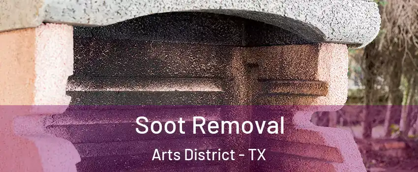 Soot Removal Arts District - TX