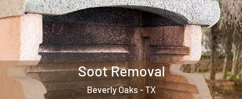 Soot Removal Beverly Oaks - TX