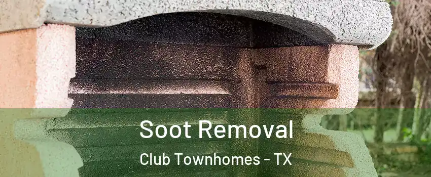 Soot Removal Club Townhomes - TX