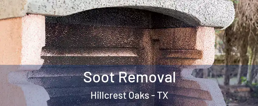 Soot Removal Hillcrest Oaks - TX