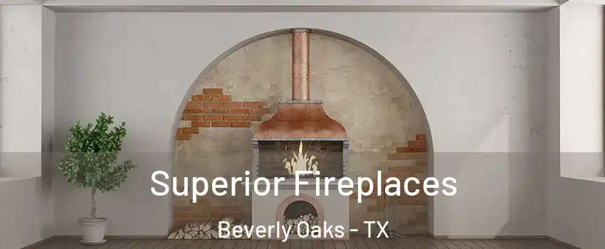 Superior Fireplaces Beverly Oaks - TX