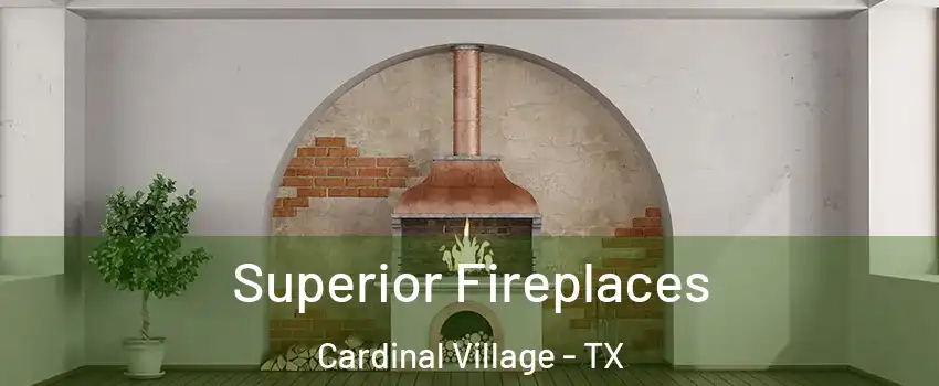 Superior Fireplaces Cardinal Village - TX