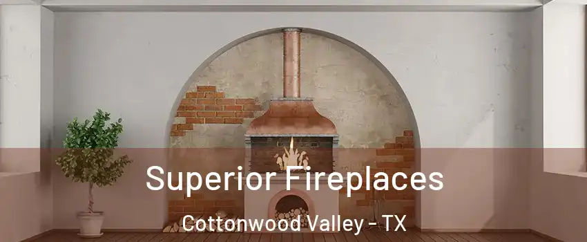 Superior Fireplaces Cottonwood Valley - TX