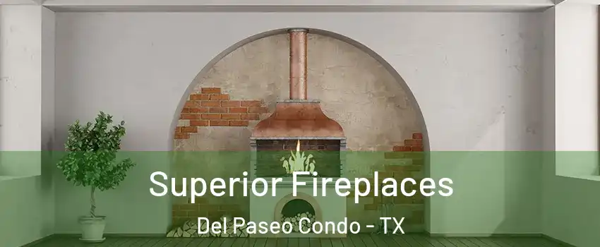 Superior Fireplaces Del Paseo Condo - TX