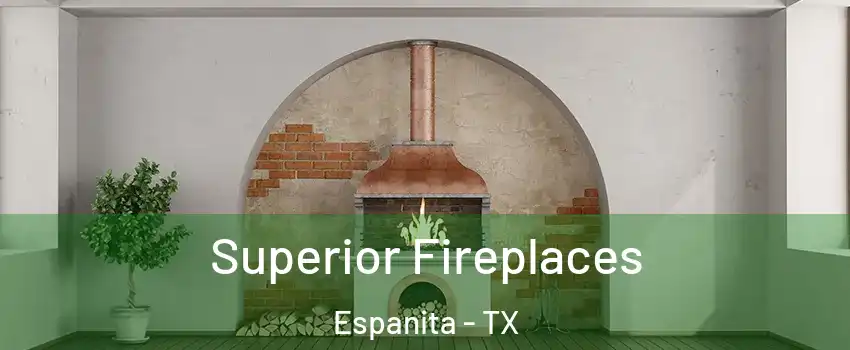 Superior Fireplaces Espanita - TX